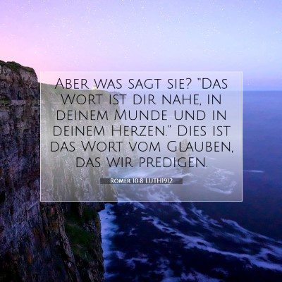 Picture 07 - Römer 10:8 LUTH1912 - Aber was sagt sie? “Das Wort ist dir nahe, in - Bible Verse Picture