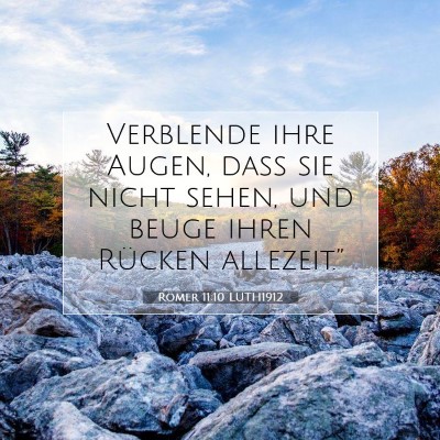 Picture 07 - Römer 11:10 LUTH1912 - Verblende ihre Augen, daß sie nicht sehen, und - Bible Verse Picture