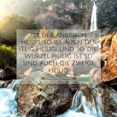Picture 07 - Römer 11:16 LUTH1912 - Ist der Anbruch heilig, so ist auch der Teig - Bible Verse Picture