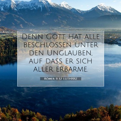 Picture 07 - Römer 11:32 LUTH1912 - Denn Gott hat alle beschlossen unter den - Bible Verse Picture