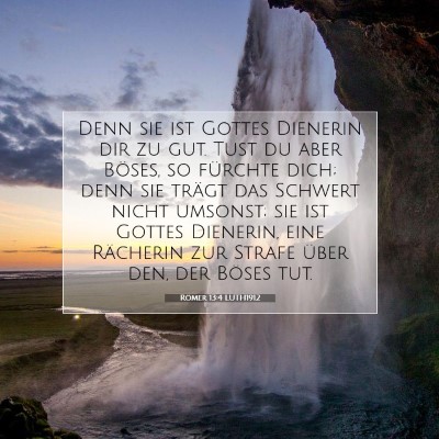 Picture 07 - Römer 13:4 LUTH1912 - Denn sie ist Gottes Dienerin dir zu gut. Tust du - Bible Verse Picture