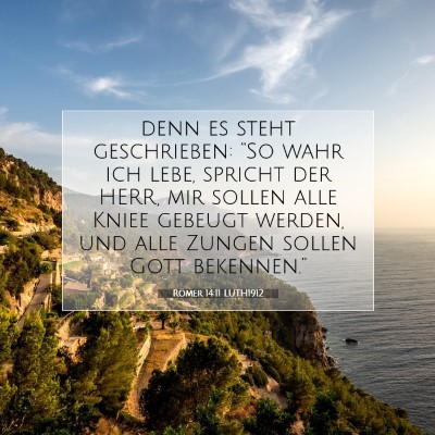 Picture 07 - Römer 14:11 LUTH1912 - denn es steht geschrieben: “So wahr ich lebe, - Bible Verse Picture