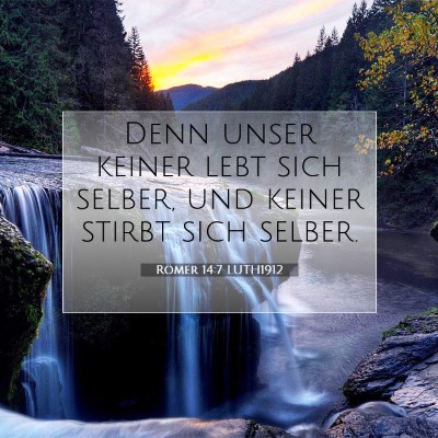 Picture 07 - Römer 14:7 LUTH1912 - Denn unser keiner lebt sich selber, und keiner - Bible Verse Picture