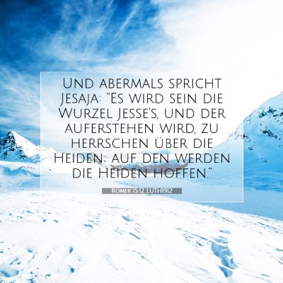 Picture 07 - Römer 15:12 LUTH1912 - Und abermals spricht Jesaja: “Es wird sein die - Bible Verse Picture
