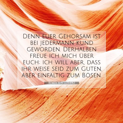 Picture 07 - Römer 16:19 LUTH1912 - Denn euer Gehorsam ist bei jedermann kund - Bible Verse Picture