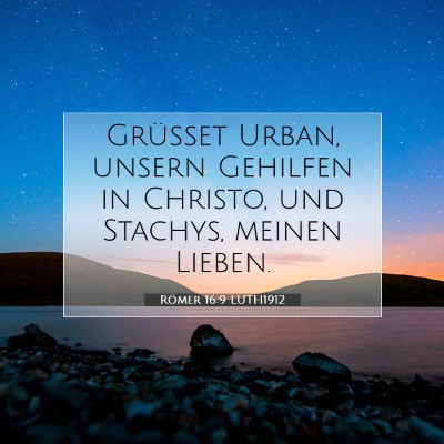 Picture 07 - Römer 16:9 LUTH1912 - Grüßet Urban, unsern Gehilfen in Christo, und - Bible Verse Picture