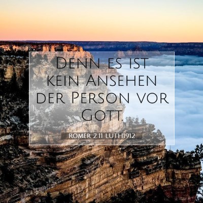 Picture 07 - Römer 2:11 LUTH1912 - Denn es ist kein Ansehen der Person vor - Bible Verse Picture