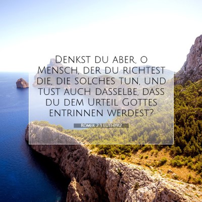 Picture 07 - Römer 2:3 LUTH1912 - Denkst du aber, o Mensch, der du richtest die, - Bible Verse Picture