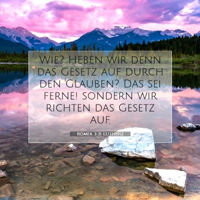 Picture 07 - Römer 3:31 LUTH1912 - Wie? Heben wir denn das Gesetz auf durch den - Bible Verse Picture