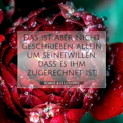 Picture 07 - Römer 4:23 LUTH1912 - Das ist aber nicht geschrieben allein um - Bible Verse Picture