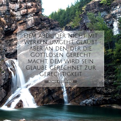 Picture 07 - Römer 4:5 LUTH1912 - Dem aber, der nicht mit Werken umgeht, glaubt - Bible Verse Picture