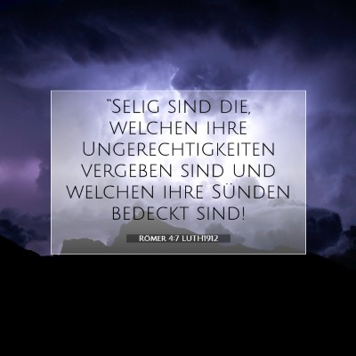 Picture 07 - Römer 4:7 LUTH1912 - “Selig sind die, welchen ihre Ungerechtigkeiten - Bible Verse Picture