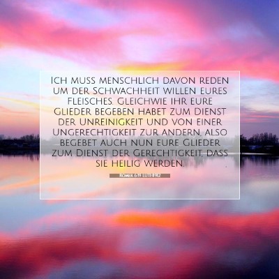 Picture 07 - Römer 6:19 LUTH1912 - Ich muß menschlich davon reden um der - Bible Verse Picture