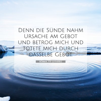 Picture 07 - Römer 7:11 LUTH1912 - Denn die Sünde nahm Ursache am Gebot und betrog - Bible Verse Picture