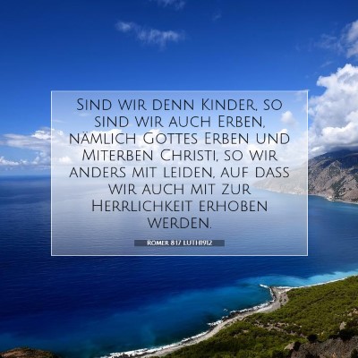 Picture 07 - Römer 8:17 LUTH1912 - Sind wir denn Kinder, so sind wir auch Erben, - Bible Verse Picture