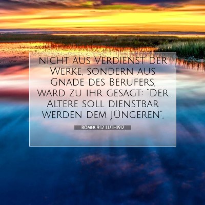 Picture 07 - Römer 9:12 LUTH1912 - nicht aus Verdienst der Werke, sondern aus Gnade - Bible Verse Picture