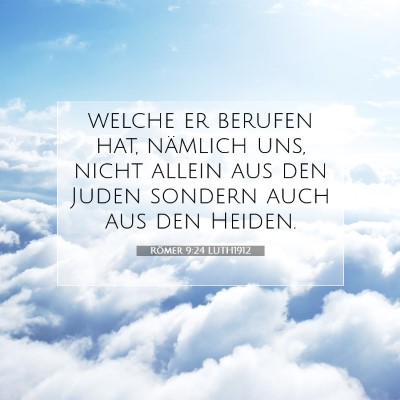 Picture 07 - Römer 9:24 LUTH1912 - welche er berufen hat, nämlich uns, nicht allein - Bible Verse Picture
