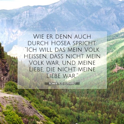 Picture 07 - Römer 9:25 LUTH1912 - Wie er denn auch durch Hosea spricht: “Ich will - Bible Verse Picture