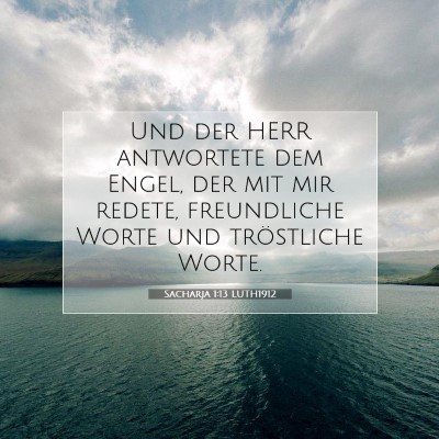 Picture 07 - Sacharja 1:13 LUTH1912 - Und der HERR antwortete dem Engel, der mit mir - Bible Verse Picture