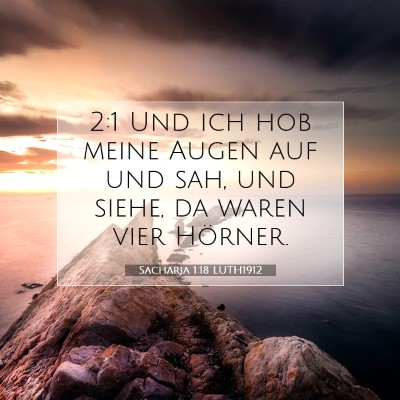 Picture 07 - Sacharja 1:18 LUTH1912 - 2:1 Und ich hob meine Augen auf und sah, und - Bible Verse Picture