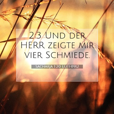 Picture 07 - Sacharja 1:20 LUTH1912 - 2:3 Und der HERR zeigte mir vier - Bible Verse Picture