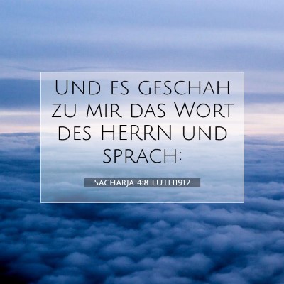 Picture 07 - Sacharja 4:8 LUTH1912 - Und es geschah zu mir das Wort des HERRN und - Bible Verse Picture