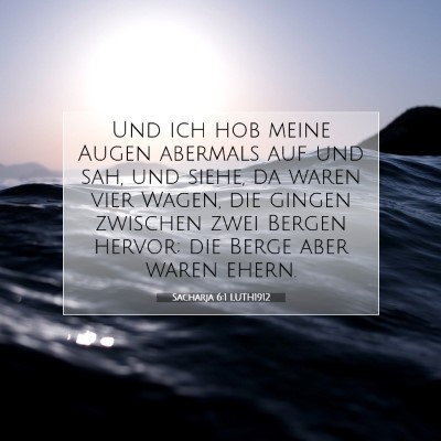 Picture 07 - Sacharja 6:1 LUTH1912 - Und ich hob meine Augen abermals auf und sah, und - Bible Verse Picture