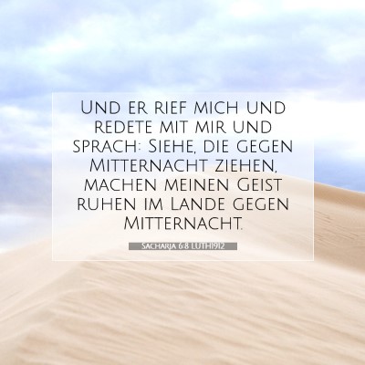 Picture 07 - Sacharja 6:8 LUTH1912 - Und er rief mich und redete mit mir und sprach: - Bible Verse Picture