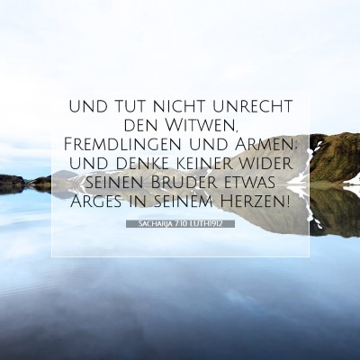 Picture 07 - Sacharja 7:10 LUTH1912 - und tut nicht unrecht den Witwen, Fremdlingen und - Bible Verse Picture