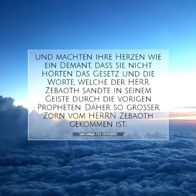 Picture 07 - Sacharja 7:12 LUTH1912 - und machten ihre Herzen wie ein Demant, daß sie - Bible Verse Picture