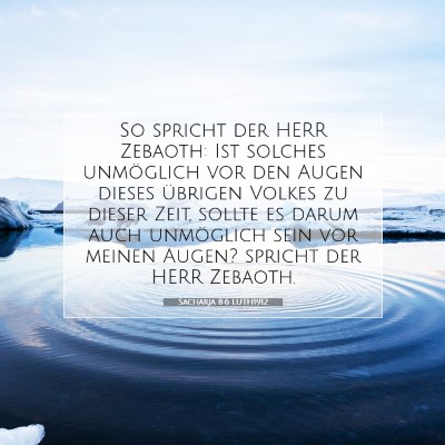 Picture 07 - Sacharja 8:6 LUTH1912 - So spricht der HERR Zebaoth: Ist solches - Bible Verse Picture