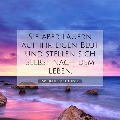 Picture 07 - Sprüche 1:18 LUTH1912 - Sie aber lauern auf ihr eigen Blut und stellen - Bible Verse Picture