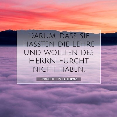 Picture 07 - Sprüche 1:29 LUTH1912 - Darum, daß sie haßten die Lehre und wollten des - Bible Verse Picture