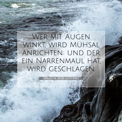 Picture 07 - Sprüche 10:10 LUTH1912 - Wer mit Augen winkt, wird Mühsal anrichten; und - Bible Verse Picture