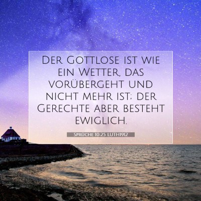 Picture 07 - Sprüche 10:25 LUTH1912 - Der Gottlose ist wie ein Wetter, das vorübergeht - Bible Verse Picture