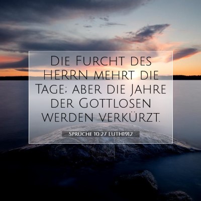 Picture 07 - Sprüche 10:27 LUTH1912 - Die Furcht des HERRN mehrt die Tage; aber die - Bible Verse Picture