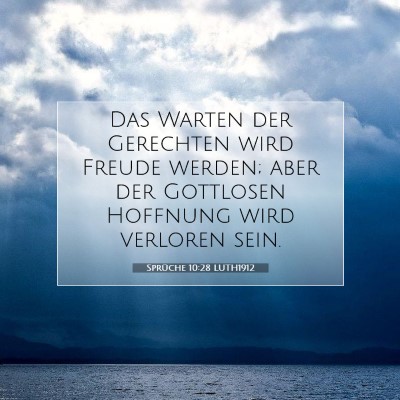 Picture 07 - Sprüche 10:28 LUTH1912 - Das Warten der Gerechten wird Freude werden; aber - Bible Verse Picture