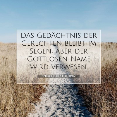 Picture 07 - Sprüche 10:7 LUTH1912 - Das Gedächtnis der Gerechten bleibt im Segen; - Bible Verse Picture