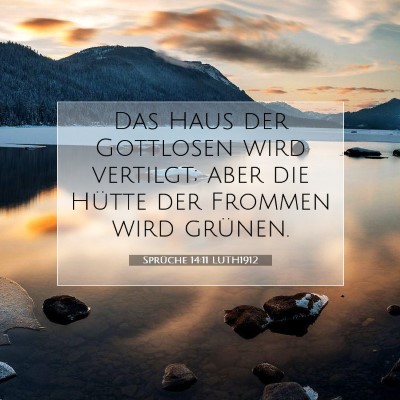 Picture 07 - Sprüche 14:11 LUTH1912 - Das Haus der Gottlosen wird vertilgt; aber die - Bible Verse Picture