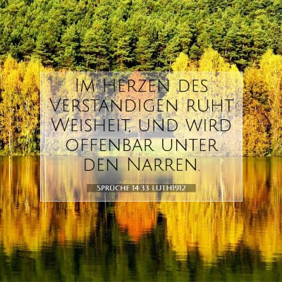 Picture 07 - Sprüche 14:33 LUTH1912 - Im Herzen des Verständigen ruht Weisheit, und - Bible Verse Picture