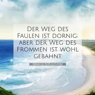 Picture 07 - Sprüche 15:19 LUTH1912 - Der Weg des Faulen ist dornig; aber der Weg des - Bible Verse Picture
