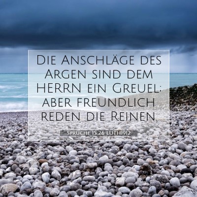Picture 07 - Sprüche 15:26 LUTH1912 - Die Anschläge des Argen sind dem HERRN ein - Bible Verse Picture