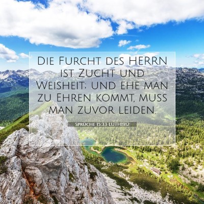 Picture 07 - Sprüche 15:33 LUTH1912 - Die Furcht des HERRN ist Zucht und Weisheit; und - Bible Verse Picture