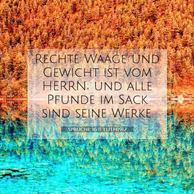 Picture 07 - Sprüche 16:11 LUTH1912 - Rechte Waage und Gewicht ist vom HERRN; und alle - Bible Verse Picture