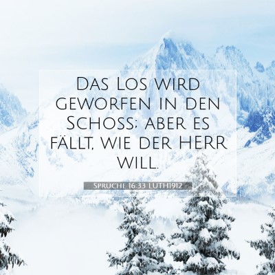 Picture 07 - Sprüche 16:33 LUTH1912 - Das Los wird geworfen in den Schoß; aber es - Bible Verse Picture