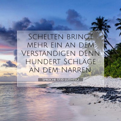 Picture 07 - Sprüche 17:10 LUTH1912 - Schelten bringt mehr ein an dem Verständigen - Bible Verse Picture
