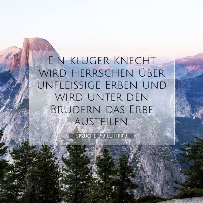 Picture 07 - Sprüche 17:2 LUTH1912 - Ein kluger Knecht wird herrschen über - Bible Verse Picture