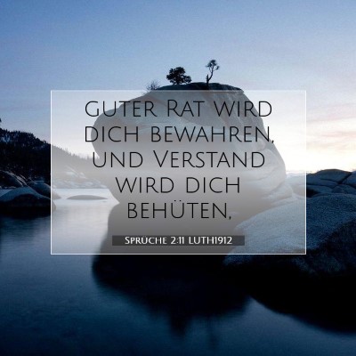 Picture 07 - Sprüche 2:11 LUTH1912 - guter Rat wird dich bewahren, und Verstand wird - Bible Verse Picture