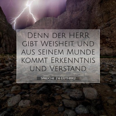 Picture 07 - Sprüche 2:6 LUTH1912 - Denn der HERR gibt Weisheit, und aus seinem Munde - Bible Verse Picture
