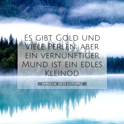 Picture 07 - Sprüche 20:15 LUTH1912 - Es gibt Gold und viele Perlen; aber ein - Bible Verse Picture